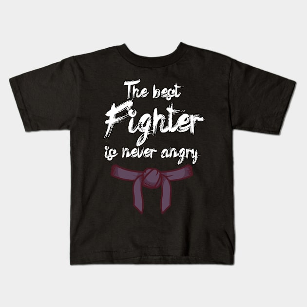 The best fighter is never angry Kids T-Shirt by maxcode